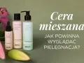 Cera mieszana: Jak zrównoważyć i pielęgnować skórę?