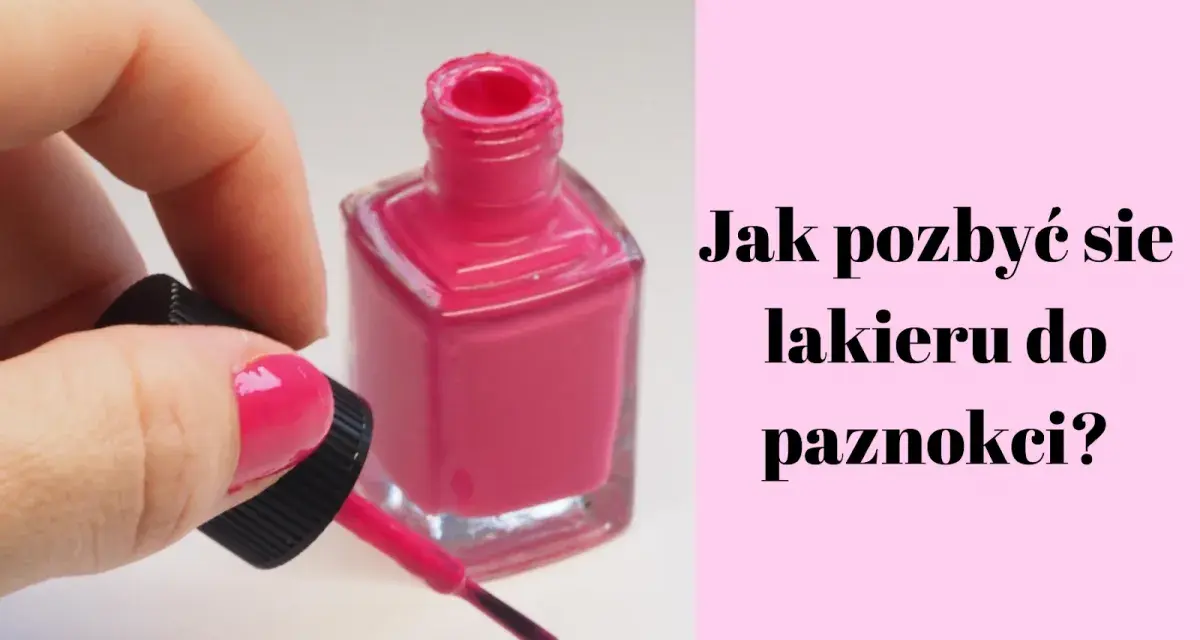 Jak usunąć plamę z lakieru do paznokci? Skuteczne sposoby
