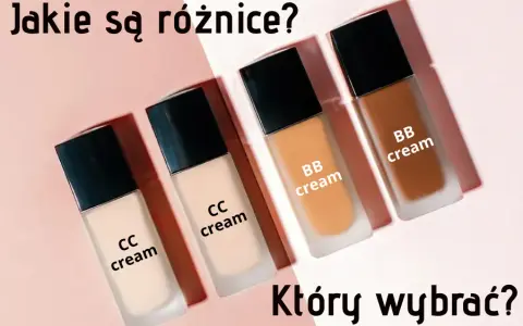 Krem BB vs CC: Który wybrać? Kluczowe różnice i porady