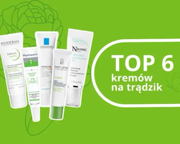 Krem do cery trądzikowej: Jaki wybrać? Składniki, porady, ranking